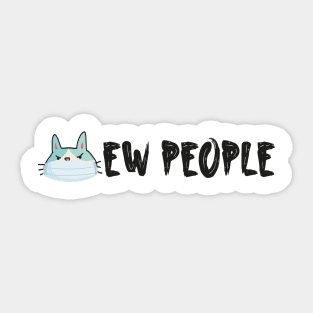 Ew people Simple Funny Quote With Cute Cat Sticker